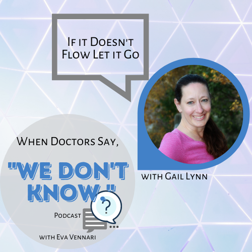 Eva Vennari Interviews Gail Lynn – When Doctors Say, “We Don’t Know!”