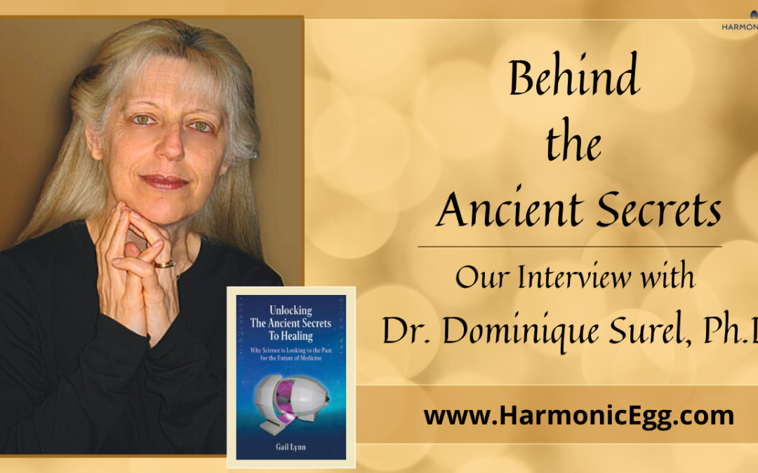 Behind the Ancient Secrets: Interview with Dr. Dominique Surel, Ph.D