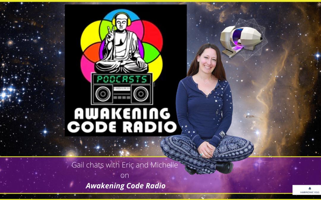 Energy, Frequency and Vibration: Gail speaks to Eric and Michelle at Awakening Code Radio, Part 1