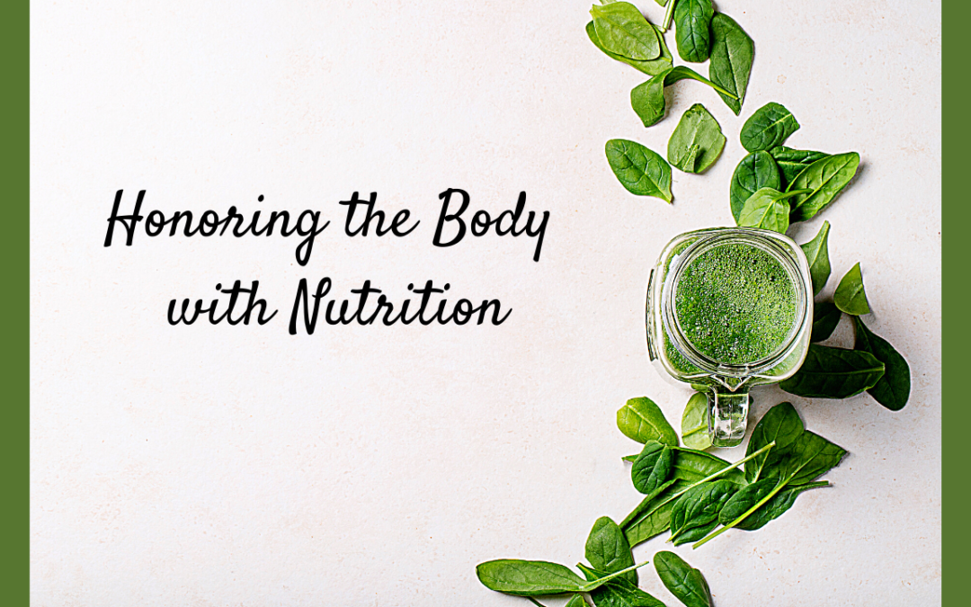 Honoring the Body with Nutrition: Gail’s common sense thoughts on feeding your body right