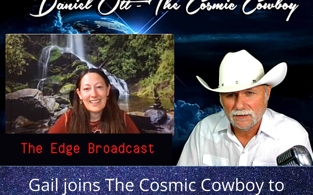 Gail joins Daniel Ott, The Cosmic Cowboy, on The Edge Broadcast