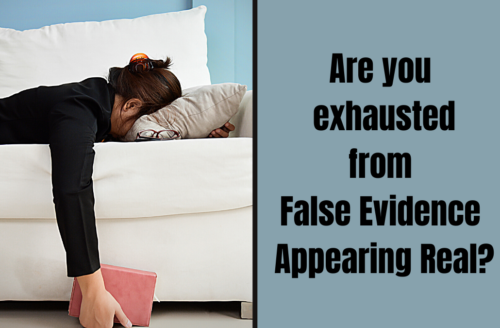 Are you exhausted by False Evidence Appearing Real?